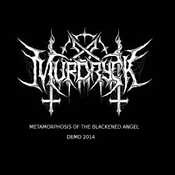 Murdryck : Metamorphosis of the Blackened Angel Demo 2014 Murdryck : Metamorphosis of the Blackened Angel Demo 2014